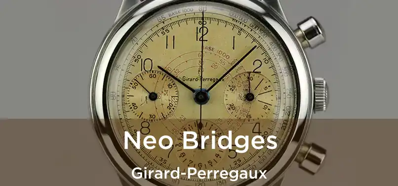  Neo Bridges Girard-Perregaux
