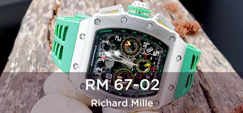  RM 67-02 Richard Mille