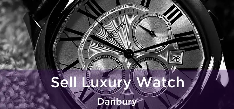  Sell Luxury Watch Danbury