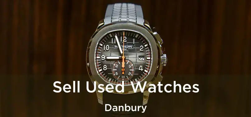  Sell Used Watches Danbury