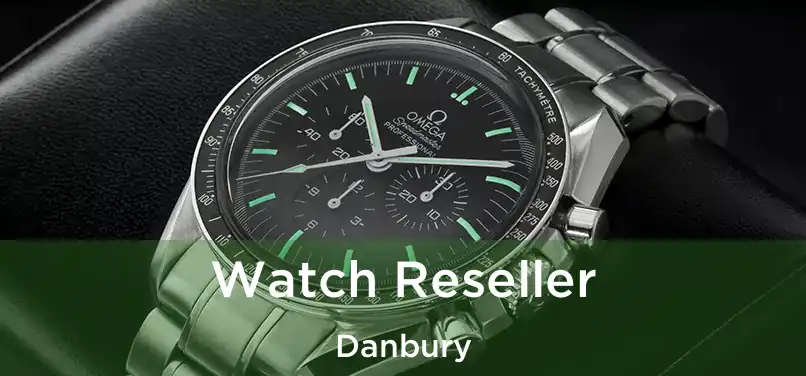  Watch Reseller Danbury