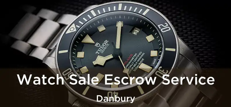  Watch Sale Escrow Service Danbury