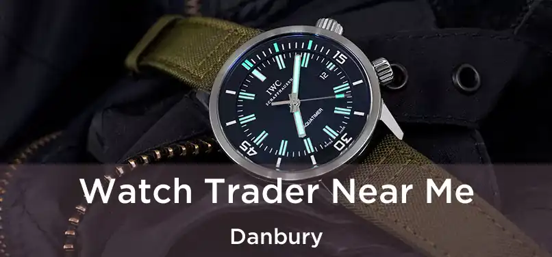  Watch Trader Near Me Danbury